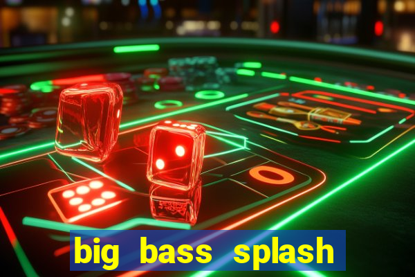 big bass splash demo betano